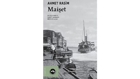 Ahmet Rasim’in “Maişet”iyle geç Osmanlı edebiyatına bakış